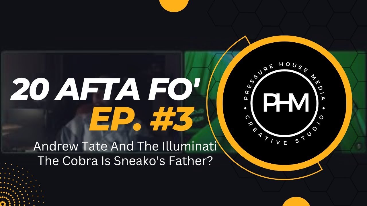 20 Afta Fo' - Episode #3 - Andrew Tate And The Illuminati