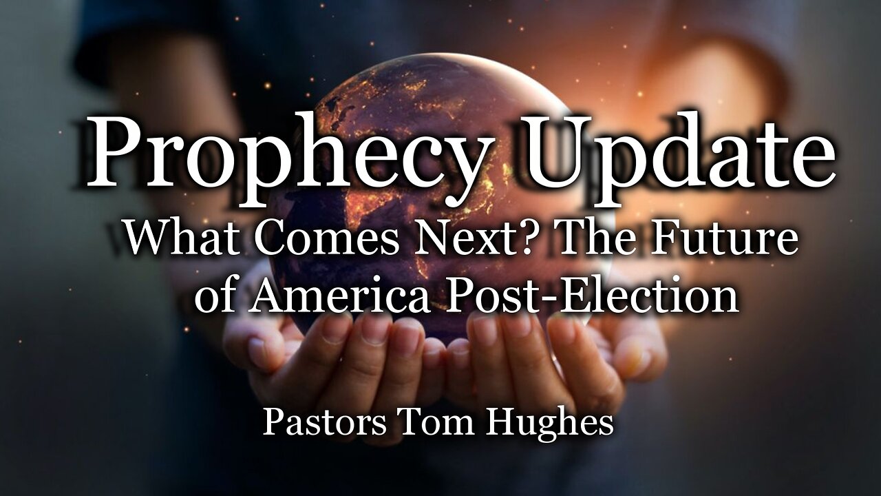 Prophecy Update: What Comes Next? The Future of America Post-Election