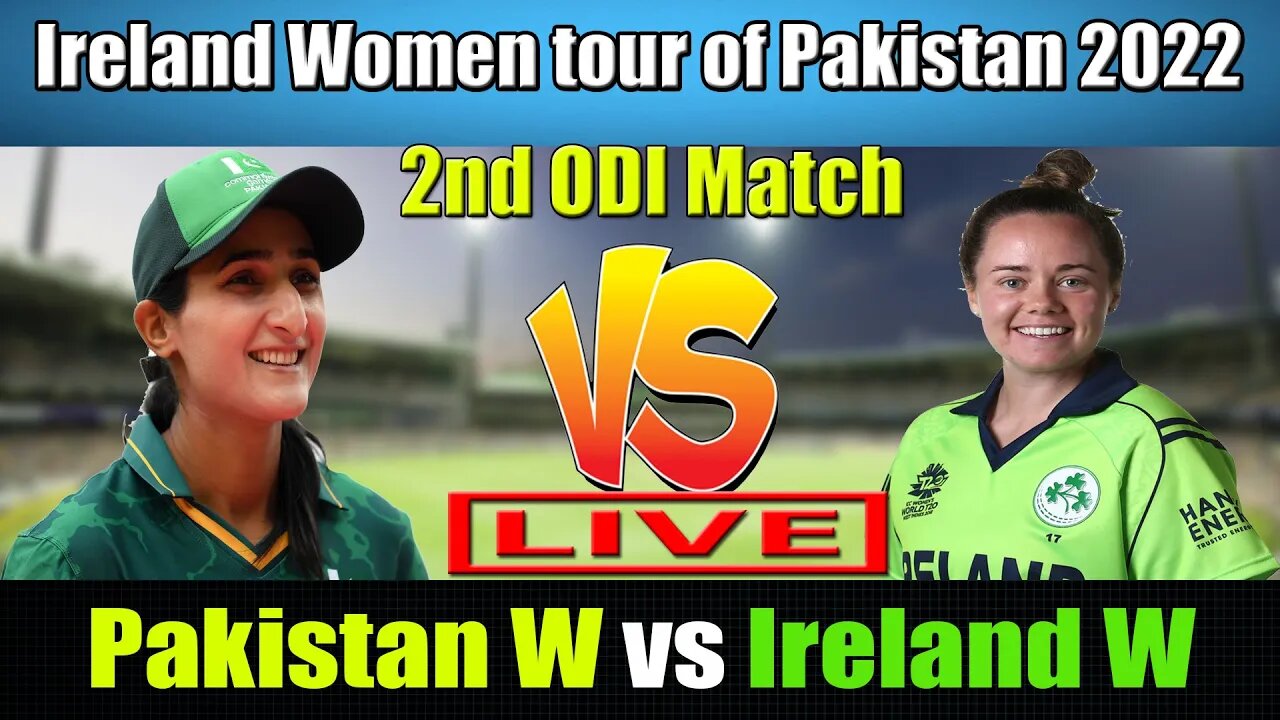 PAKW vs IREW 2ND ODI LIVE , Ireland Women tour of Pakistan 2022 , Pakistan Women vs Ireland Women