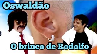 Chico Anysio Show; Oswaldão, Rodolfo usando brinco 😮