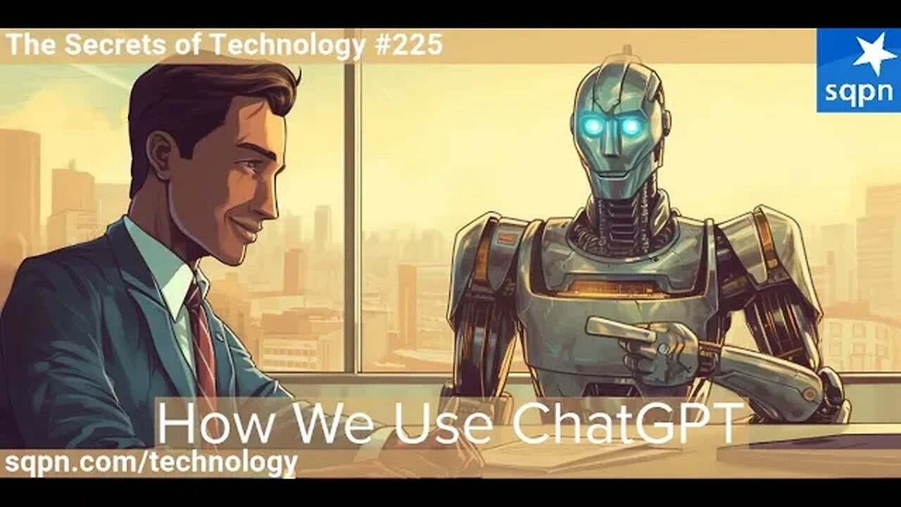 How We Use ChatGPT (Hints, Use Cases, Caveats) - The Secrets of Technology