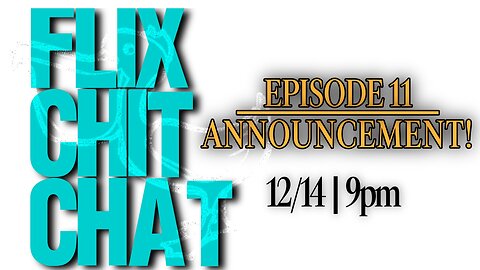 Flix Chit Chat: Ep. 11 tonight!