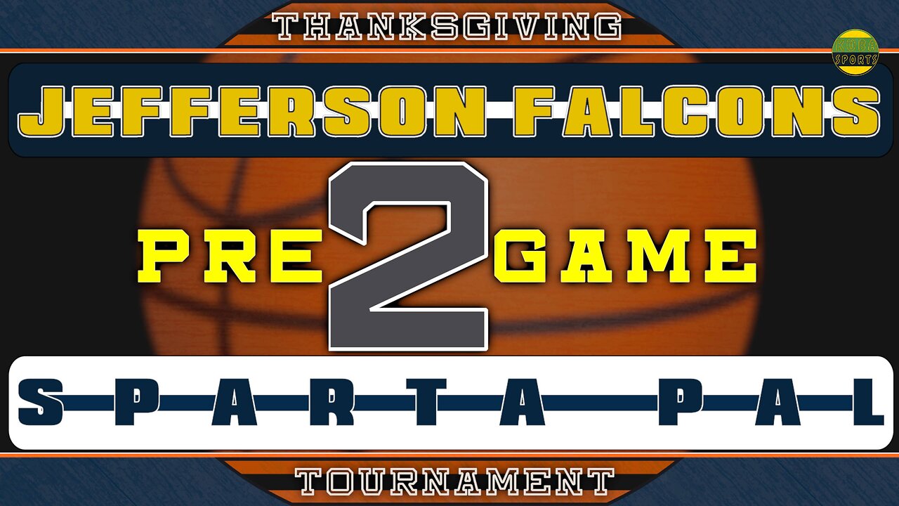 PREGAME 2 | JEFFERSON FALCONS VS SPARTA | KS | THANKSGIVING TOURNAMENT 2024