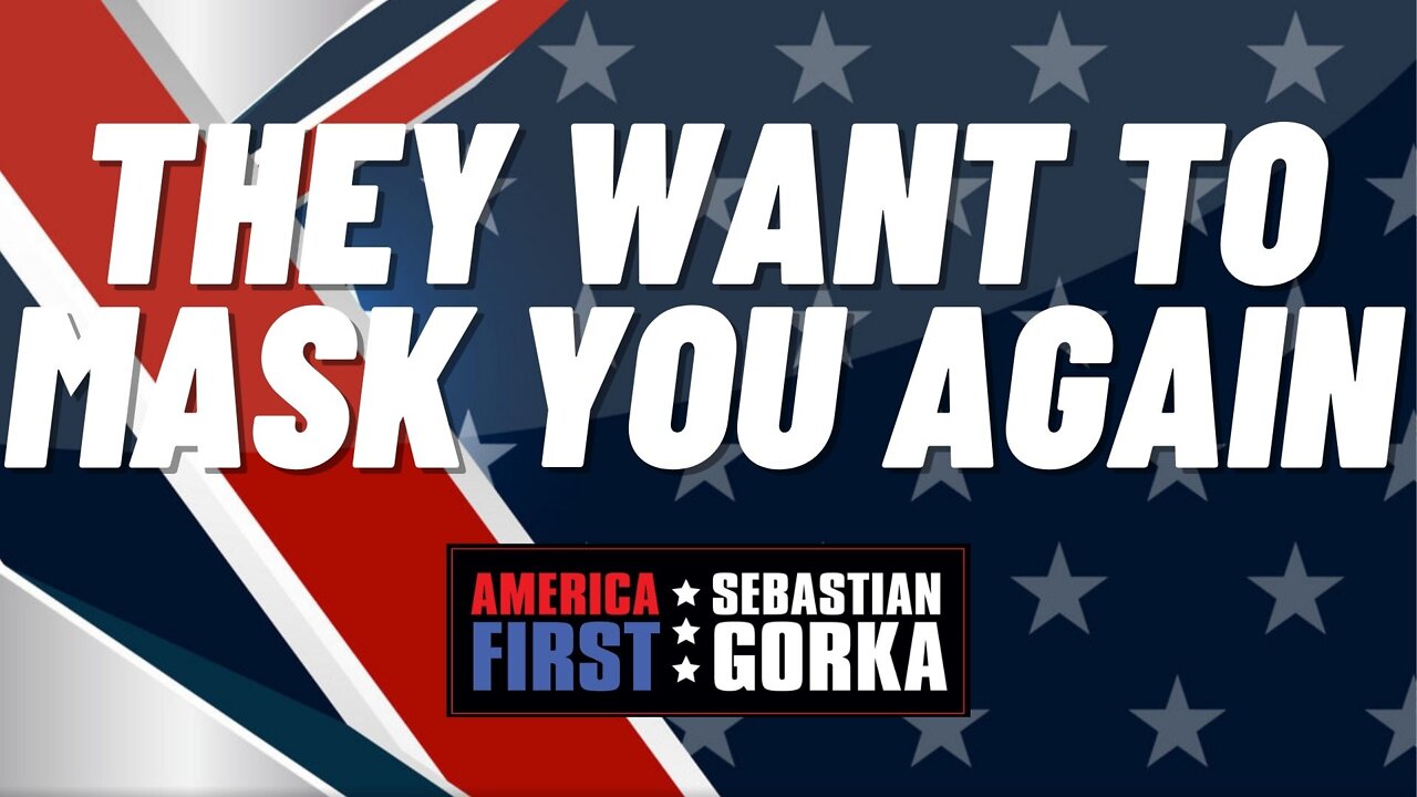 Sebastian Gorka FULL SHOW: They want to mask you again