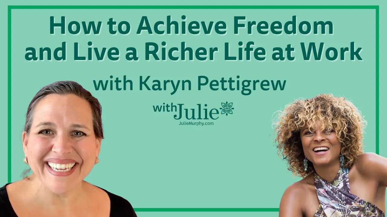 How to Achieve Freedom and Live a Richer Life at Work with Karyn Pettigrew