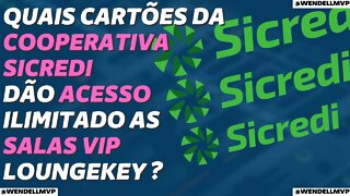 ✅ QUAIS CARTÕES DA COOPERATIVA SICREDI DÃO ACESSO ILIMITADO AS SALAS VIP VIA LOUNGEKEY ?