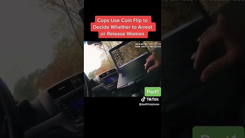 COP BODYCAM OFFICER COIN FLIPS TO DECIDE IF HE SHOULD ARREST A WOMAN