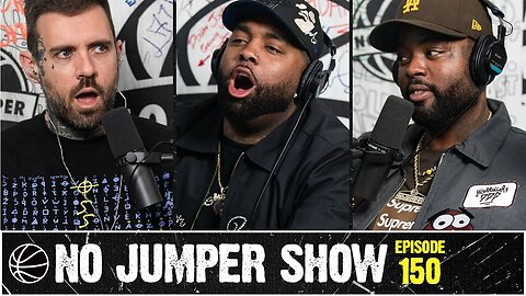 The No Jumper Show Ep. 150