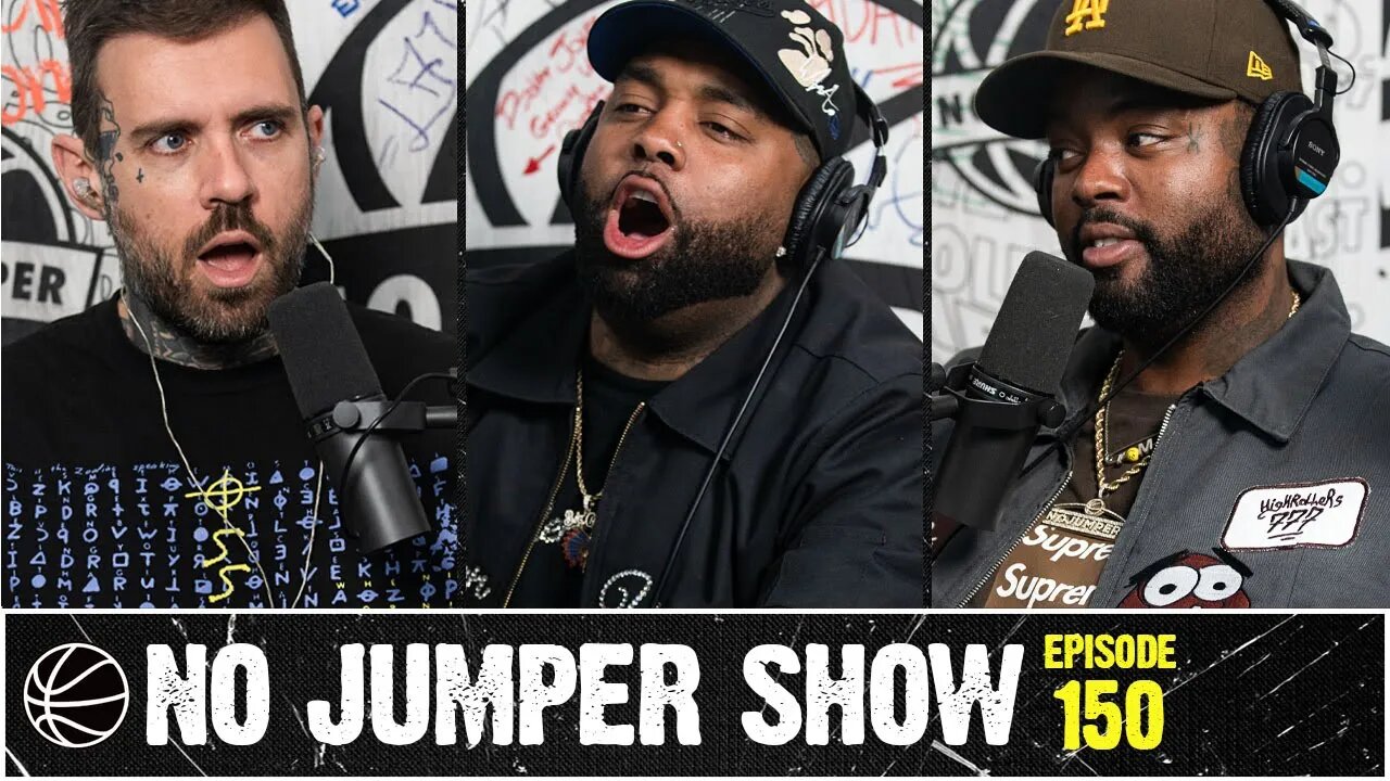 The No Jumper Show Ep. 150