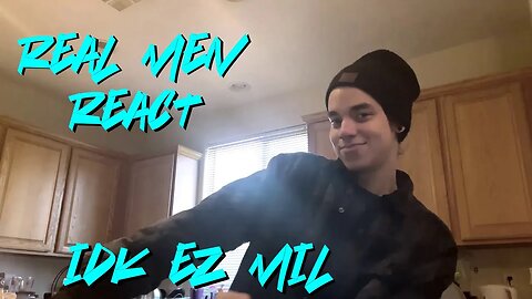 Real Men React| IDK By Ez Mil | Both @quadecaX8 and @ScruFaceJeanOfficial Getting The Shoutout!