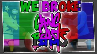 Glitches Galore - We Broke Gang Beasts