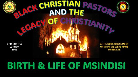 AFRICA IS THE HOLY LAND||BLACK CHRISTIAN PASTORS||LEGACY OF CHRISTIANITY||BIRTH & LIFE OF MSINDISI