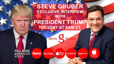 STEVE GRUBER EXCLUSIVE INTERVIEW WITH PRESIDENT TRUMP