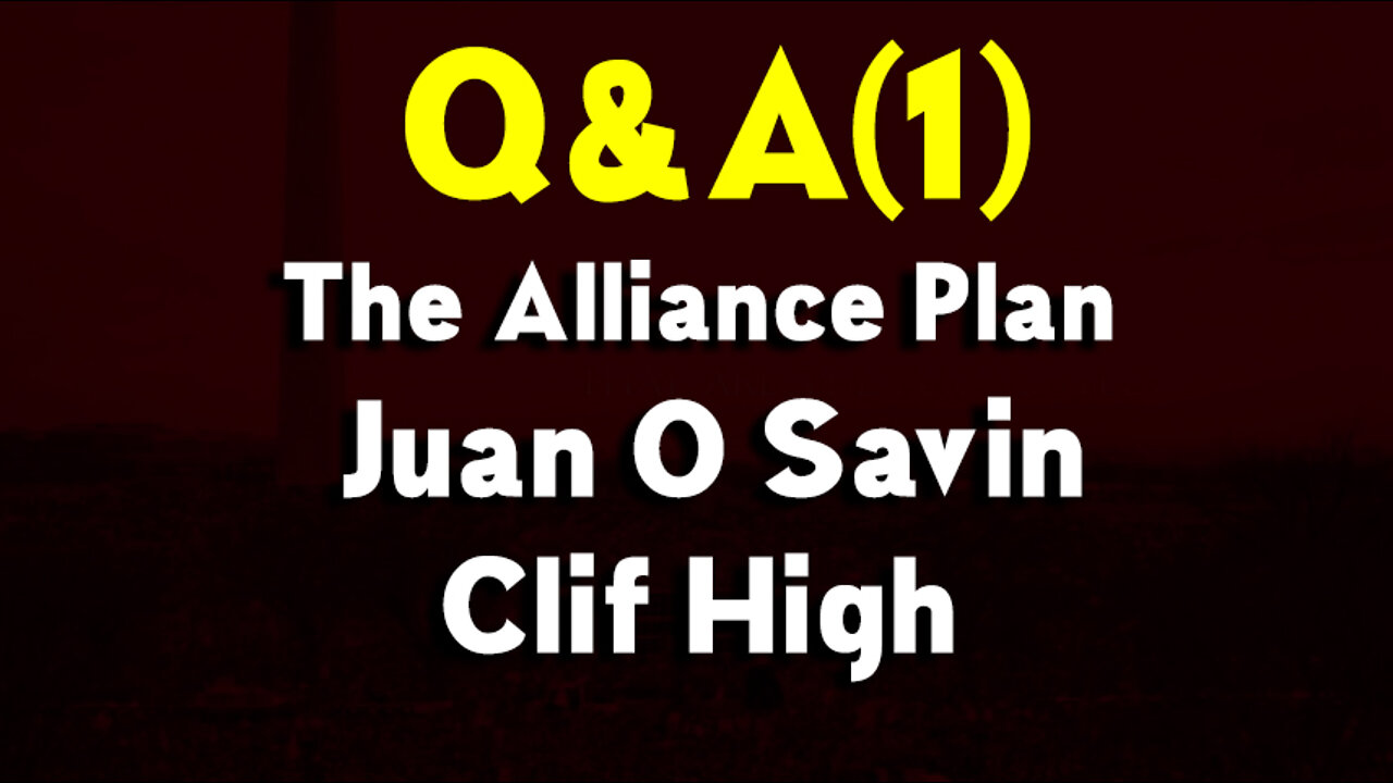 The Alliance Plan - Juan O Savin and Clif High Q&A (P1)