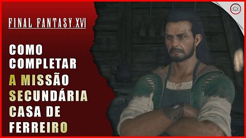 Final Fantasy 16 (FFXVI), Como completar a missão secundária Casa de Ferreiro | Super-Dica