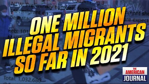 Over A Million Illegals Have Crossed The Border Since January