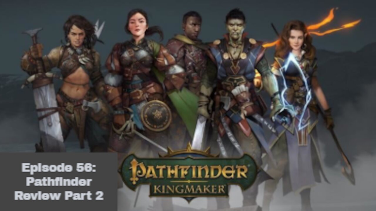 Episode 56 Pathfinder Kingmaker Part 2