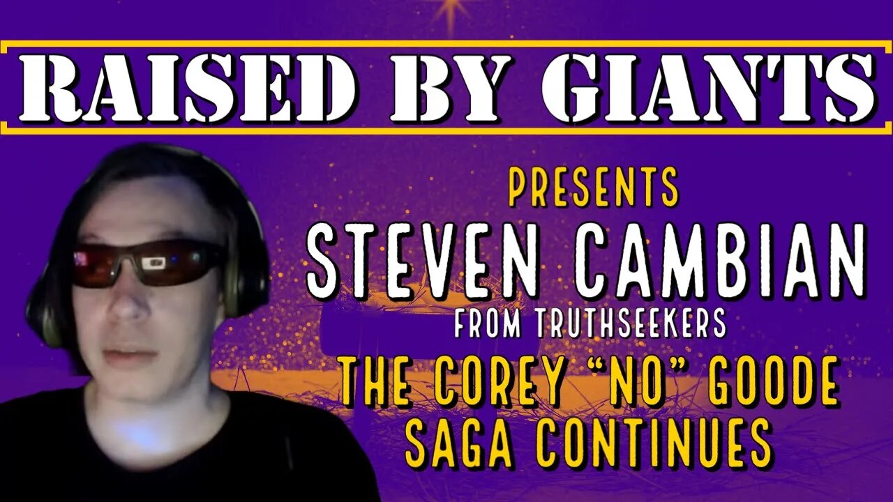 The Corey "No" Goode Saga Continues with Steven Cambian from Truthseekers