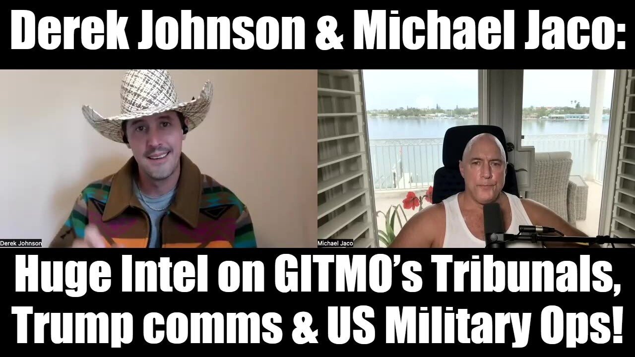 Derek Johnson & Michael Jaco: Huge Intel on GITMO’s Tribunals, Trump Comms & US Military Ops!