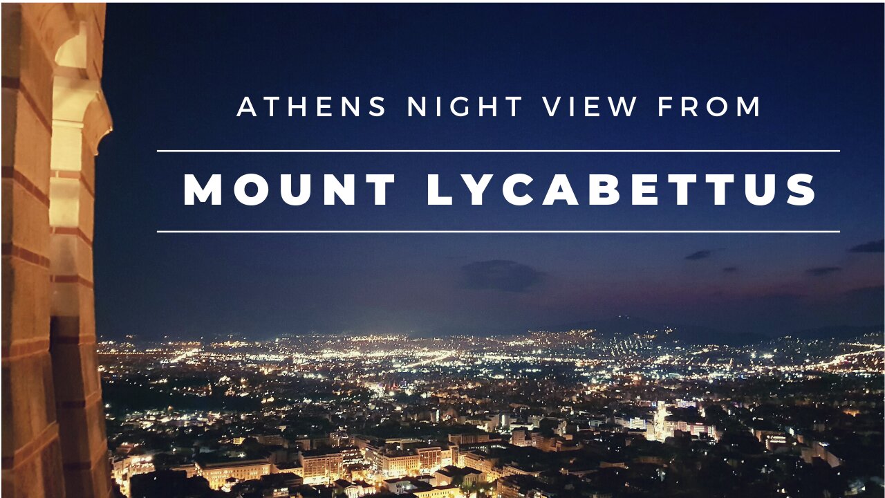 ATHENS: Episode 24 - Mount Lycabettus (Night view of Athens)