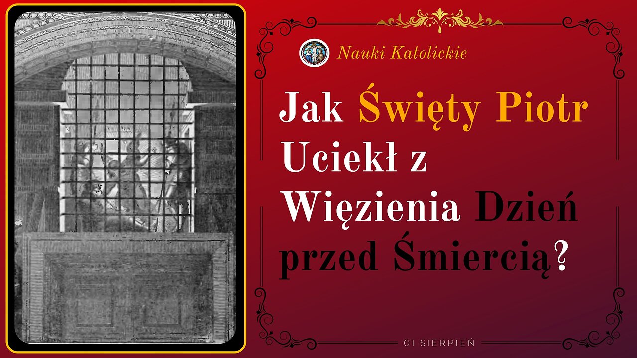 Jak Święty Piotr Uciekł z Więzienia Dzień przed Śmiercią? | 01 Sierpień