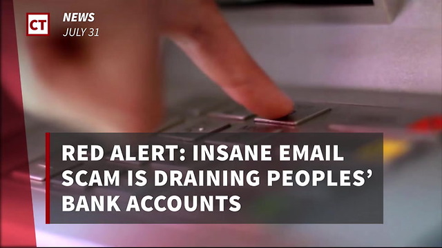 Red Alert Insane Email Scam Is Draining Peoples’ Bank Accounts