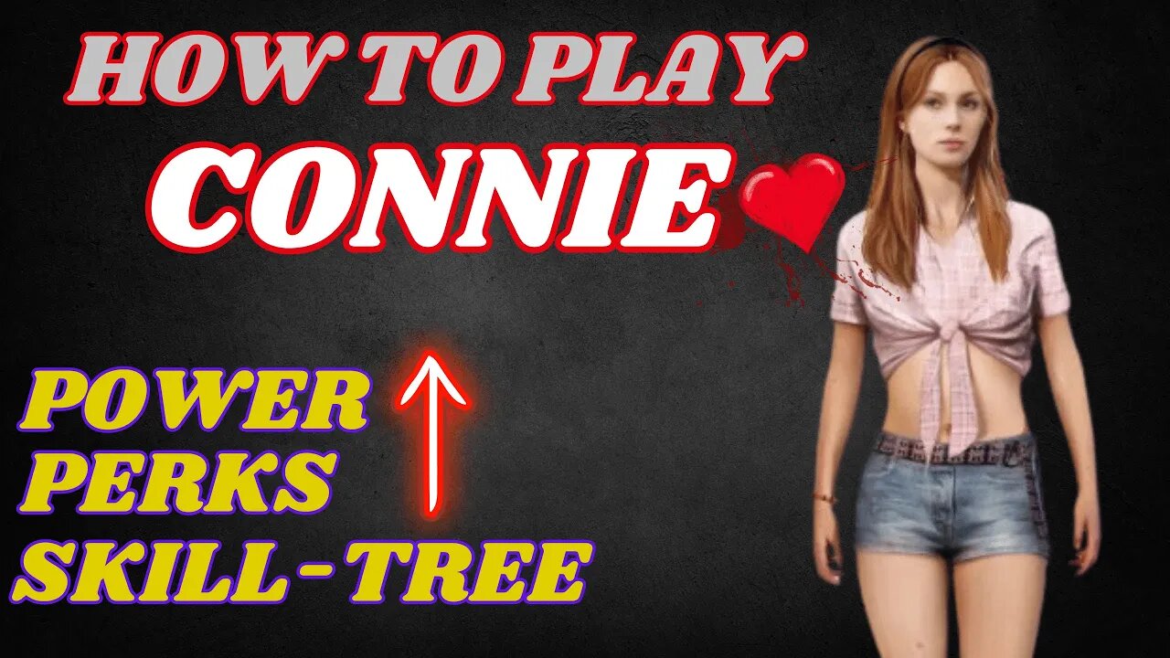 How to Play Connie | Power, Perks, Skill-Tree | Texas Chainsaw Massacre Guide