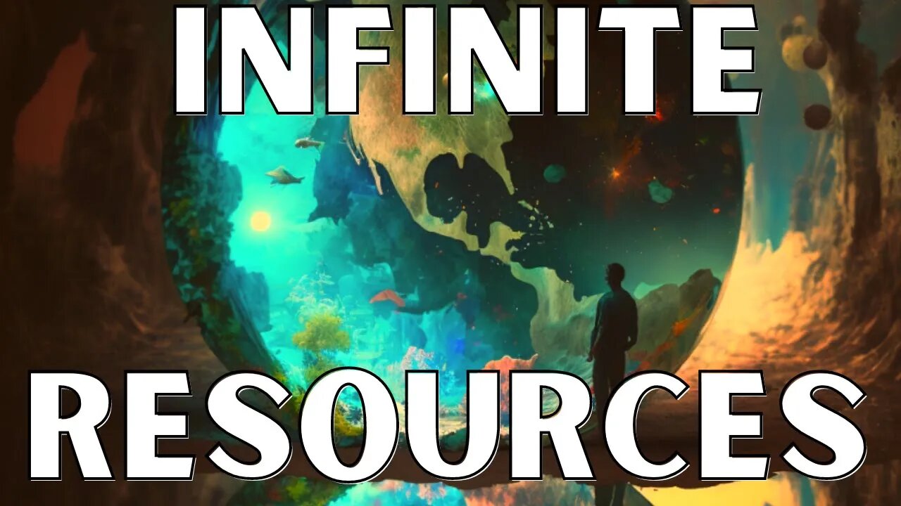 Imagine A World Where Resources Are Unlimited