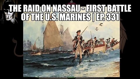 The Raid on Nassau - First Battle of the U.S. Marines | Ep. 331