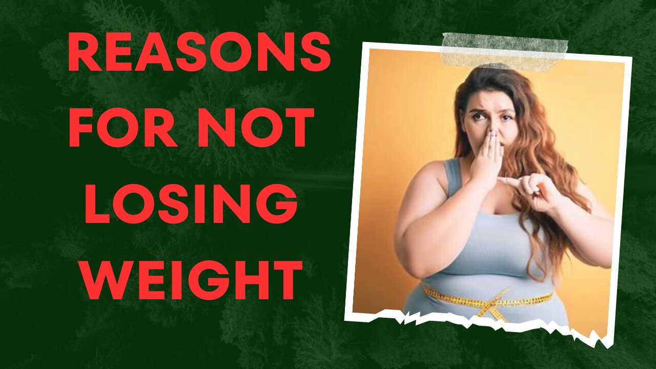 Reasons for not losing weight