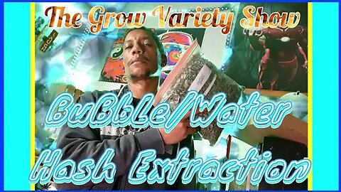 Making Water Hash (The Grow Variety Show EP.235)