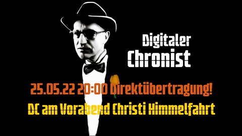 25.05.22 20:00 Direktübertragung! DC am Vorabend Christi Himmelfahrt