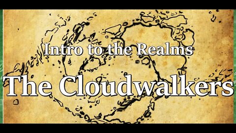 Intro to the Realms ep19 - The Cloudwalkers