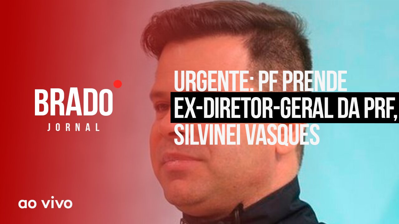 URGENTE: PF PRENDE EX-DIRETOR GERAL DA PRF, SILVINEI VASQUES - AO VIVO: BRADO JORNAL - 09/08/2023 - AO VIVO: BRADO JORNAL - 09/08/2023