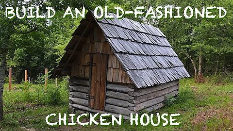 Building an Old-fashioned Log Chicken House - The FHC Show, ep 27