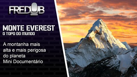 Monte Everest - O Topo do Mundo - Mini Documentário