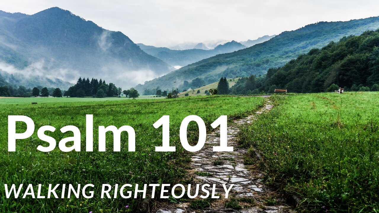 Walk in Righteousness Psalm 101 Encouragement