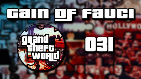 Grand Theft World Podcast 031 | Gain of Fauci