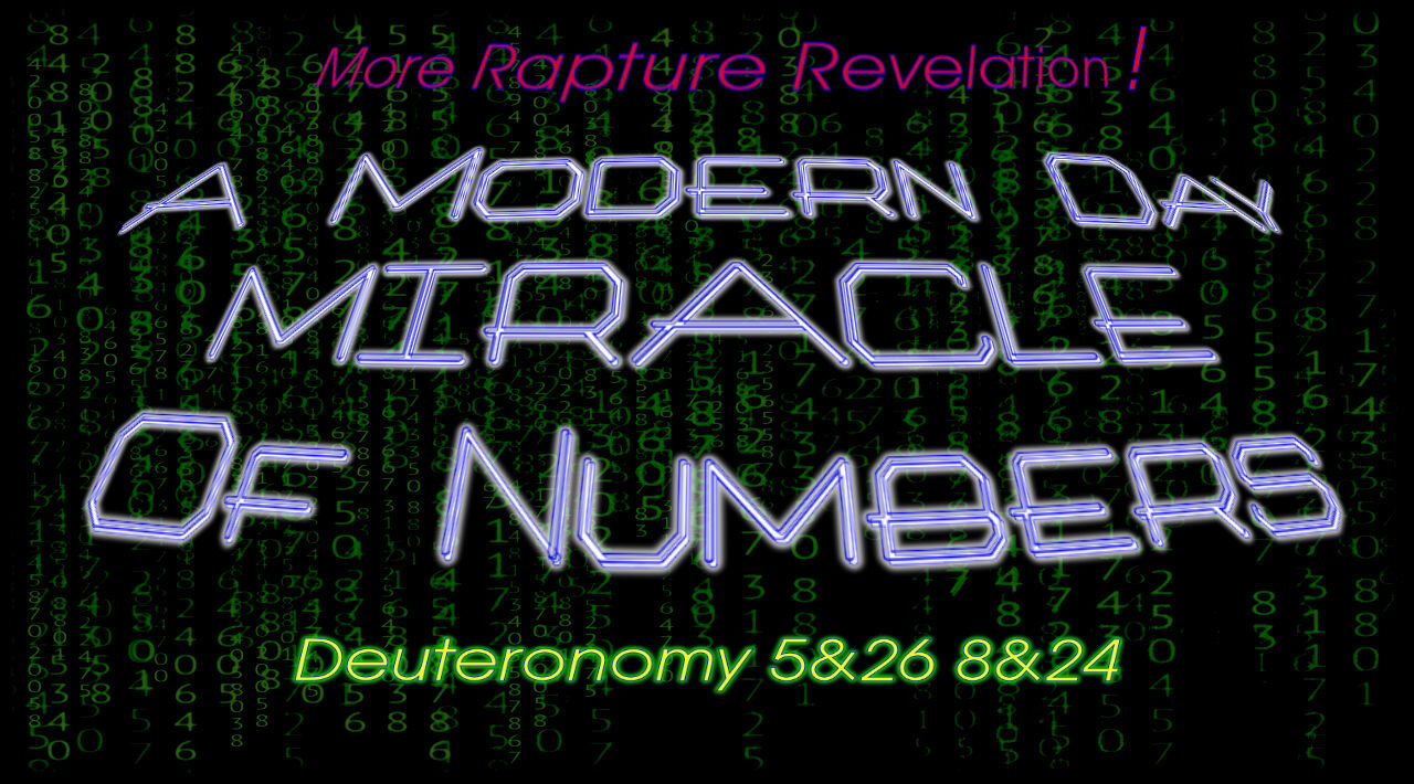 A Modern Day MIRACLE Of Numbers - More Rapture Revelation!!!