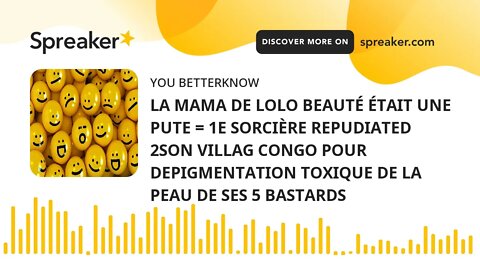 LA MAMA DE LOLO BEAUTÉ ÉTAIT UNE PUTE = 1E SORCIÈRE REPUDIATED 2SON VILLAG CONGO POUR DEPIGMENTATION