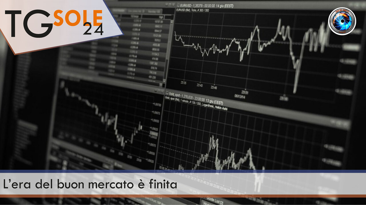TgSole24 - 29 aprile 2022 - L’era del buon mercato è finita