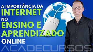 A importância da internet no ensino / aprendizado online