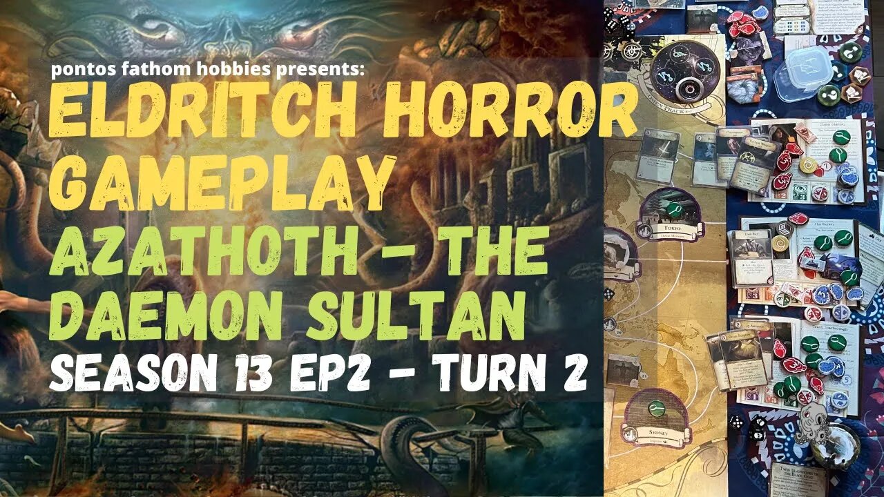 Eldritch Horror S13E2 - Season 13 Episode 2 - Azathoth the Daemon Sultan - Turn 2