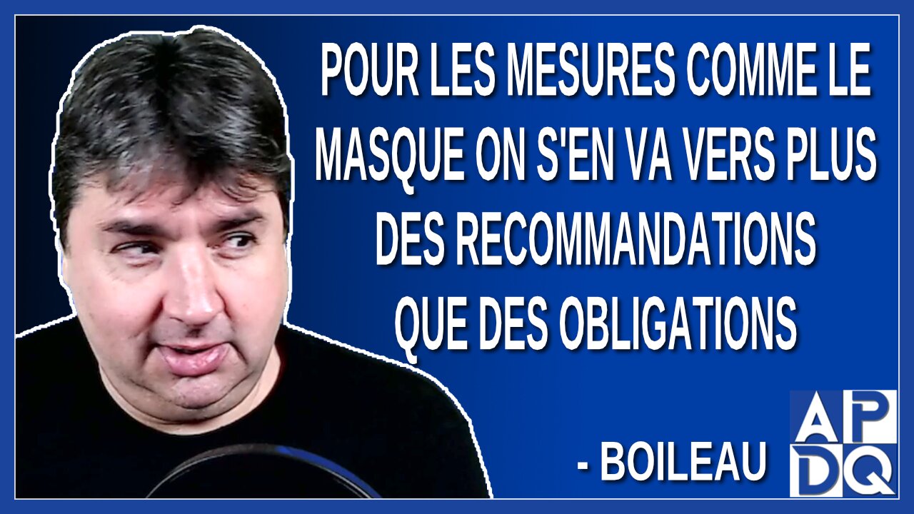 Pour les mesures comme le masque on s'en va vers plus des recommandations que des obligations