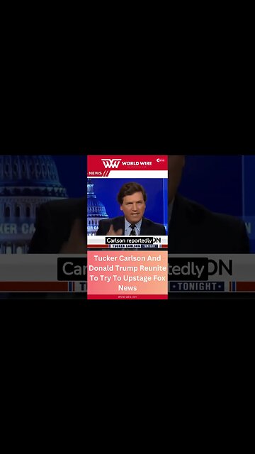 Tucker Carlson And Donald Trump Reunite To Try To Upstage Fox News-World-Wire #shorts