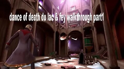 dance of death du lac & fey walkthrough part1