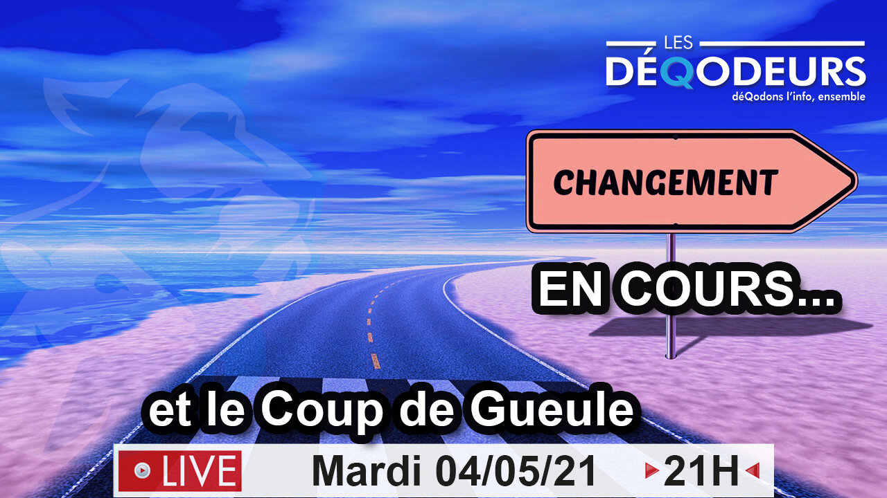 Changement en cours... 2 sur 2 (Le coup de gueule imprevu) - 05 04 2021