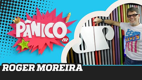 Roger Moreira - Pânico - 13/11/19