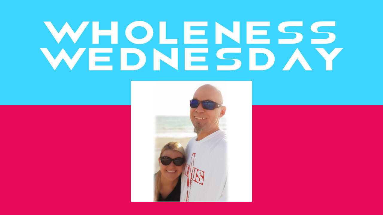 DO NOT MISS THIS :-) Wholeness Wednesday