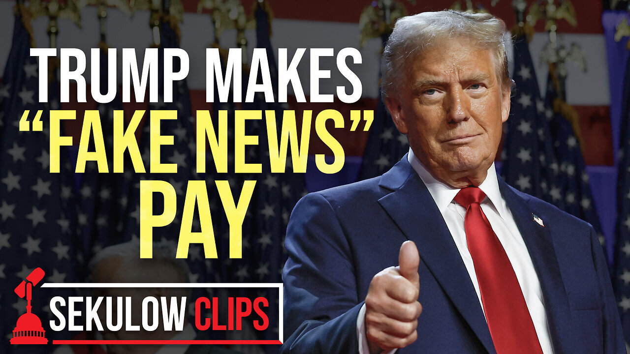 Trump Makes “Fake News” Pay | SEKULOW